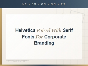 Helvetica and Serif Font Pairings for Corporate Branding
