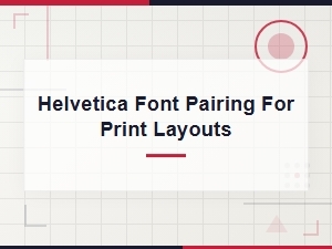 Helvetica Font Pairing Guide for Stunning Print Layouts