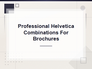 Helvetica Pairings That Elevate Brochure Design
