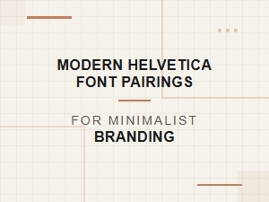 Modern Helvetica Font Pairings for Minimalist Branding